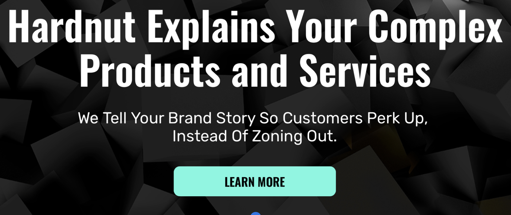 Hardnut: complex product/service explainer.